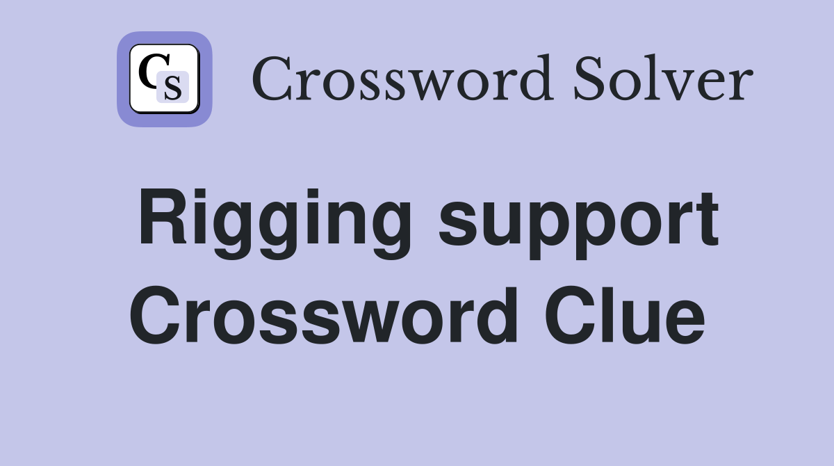 Rigging support Crossword Clue Answers Crossword Solver